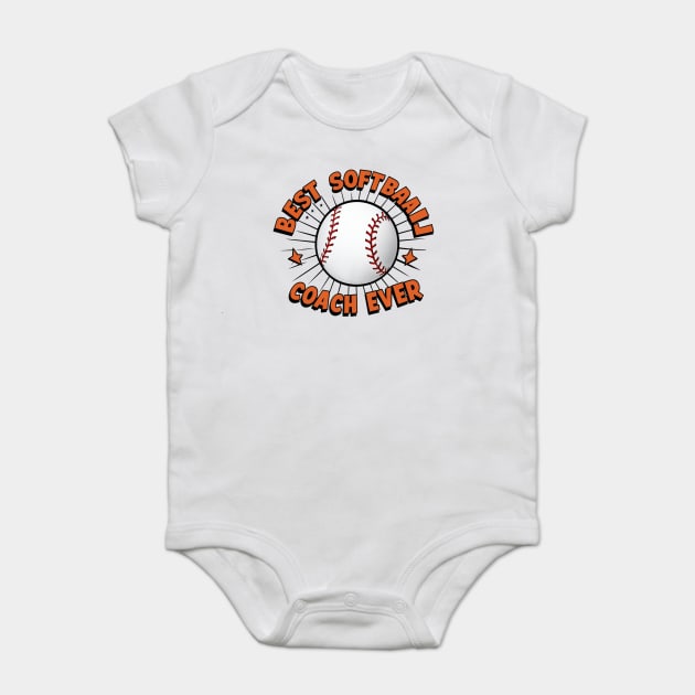 Softball Coach "Best Softball Coach Ever" Baby Bodysuit by Pixel Threads 